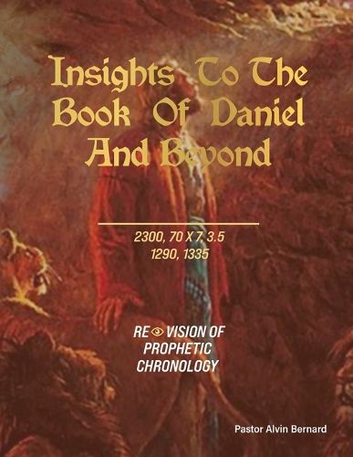 Insights to the Book of Daniel and Beyond