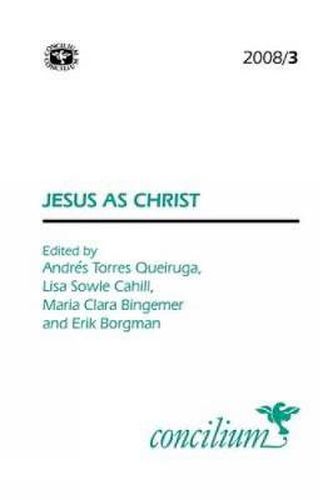 Concilium 2008/3 Jesus as Christ: What is at Stake in Christology?