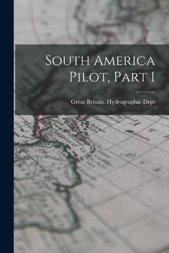 Cover image for South America Pilot, Part 1