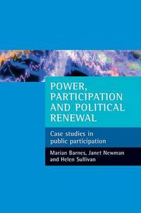 Cover image for Power, participation and political renewal: Case studies in public participation