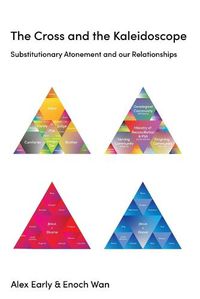 Cover image for The Cross and the Kaleidoscope: Substitutionary Atonement and our Relationships