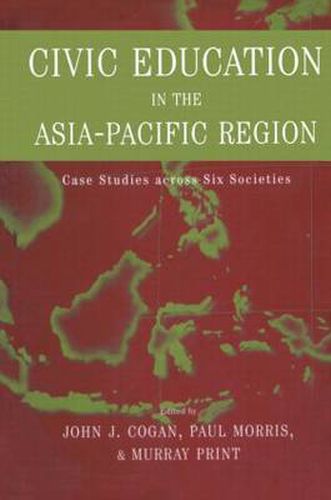 Cover image for Civic Education in the Asia-Pacific Region: Case Studies across Six Societies