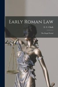 Cover image for Early Roman Law: the Regal Period