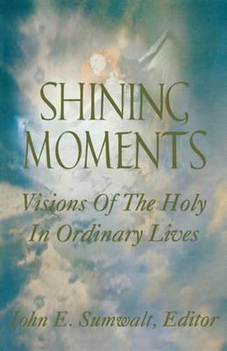 Cover image for Shining Moments: Visions of the Holy in Ordinary Lives