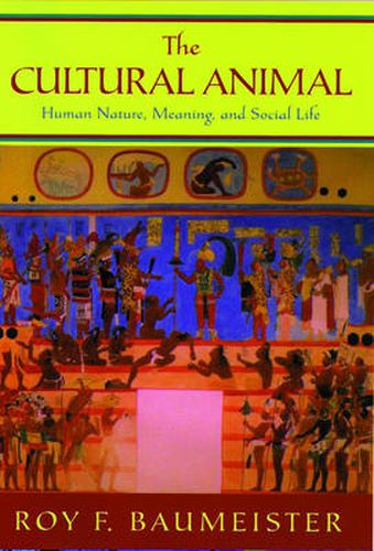 Cover image for The Cultural Animal: Human Nature, Meaning, and Social Life