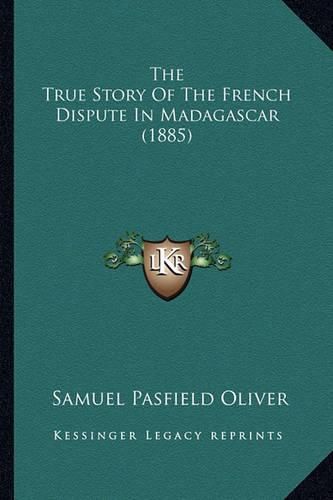 Cover image for The True Story of the French Dispute in Madagascar (1885)