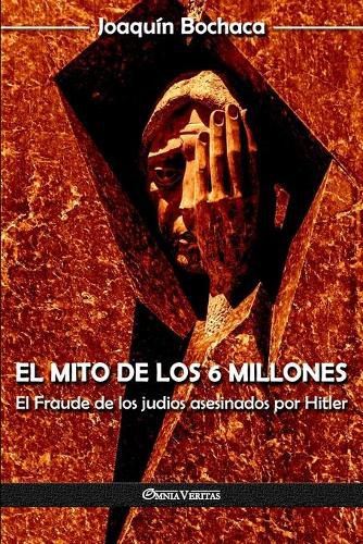 Cover image for El mito de los 6 millones: El Fraude de los judios asesinados por Hitler