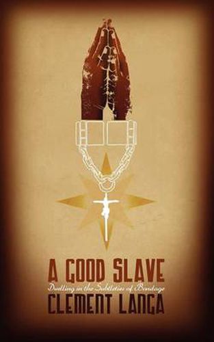 Cover image for A Good Slave: Dwelling in the Subtleties of Bondage