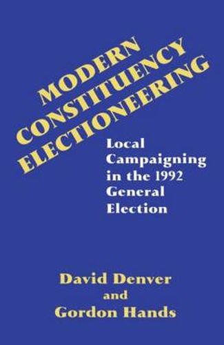 Cover image for Modern Constituency Electioneering: Local Campaigning in the 1992 General Election