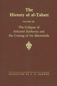 Cover image for The History of al-Tabari Vol. 20: The Collapse of Sufyanid Authority and the Coming of the Marwanids: The Caliphates of Mu'awiyah II and Marwan I and the Beginning of The Caliphate of 'Abd al-Malik A.D. 683-685/A.H. 64-66