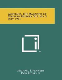 Cover image for Montana, the Magazine of Western History, V11, No. 3, July, 1961
