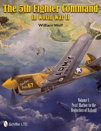 Cover image for 5th Fighter Command in World War II: Pearl Harbor to the Reduction of Rabaul