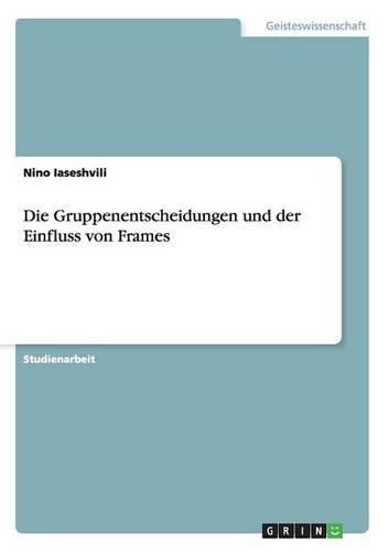 Cover image for Die Gruppenentscheidungen und der Einfluss von Frames