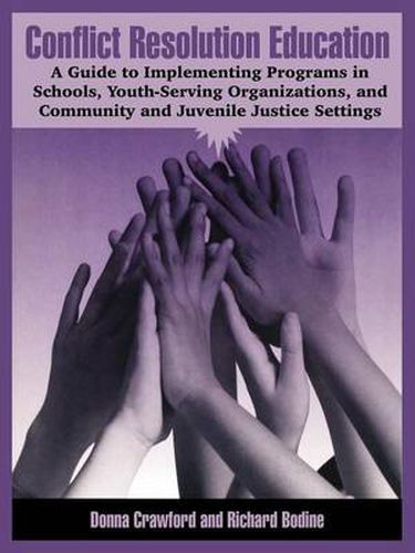Cover image for Conflict Resolution Education: A Guide to Implementing Programs in Schools, Youth-Serving Organizations, and Community and Juvenile Justice Settings