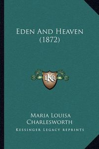 Cover image for Eden and Heaven (1872)