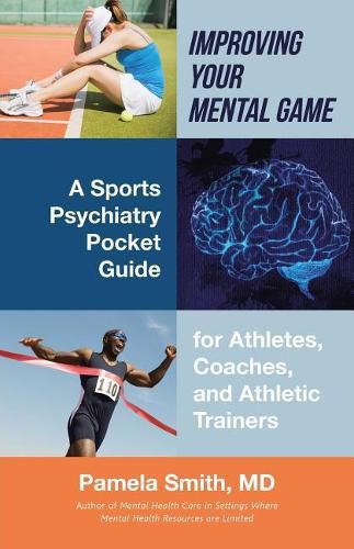 Cover image for Improving Your Mental Game: A Sports Psychiatry Pocket Guide for Athletes, Coaches, and Athletic Trainers