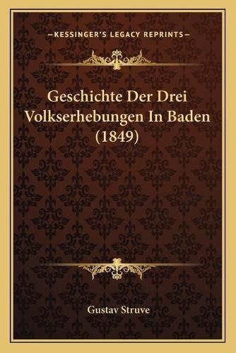 Cover image for Geschichte Der Drei Volkserhebungen in Baden (1849)