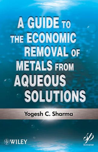 Cover image for A Guide to the Economic Removal of Metals from Aqueous Solutions