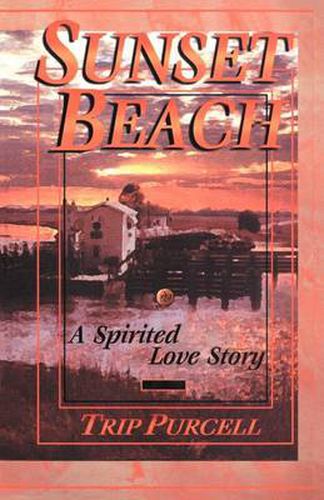 Cover image for Sunset Beach: A Spirited Love Story