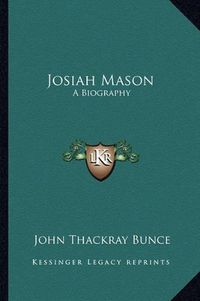 Cover image for Josiah Mason: A Biography