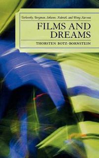 Cover image for Films and Dreams: Tarkovsky, Bergman, Sokurov, Kubrick, and Wong Kar-Wai