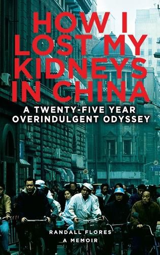 Cover image for How I Lost My Kidneys in China