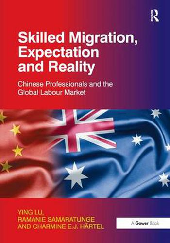 Cover image for Skilled Migration, Expectation and Reality: Chinese Professionals and the Global Labour Market