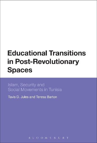 Cover image for Educational Transitions in Post-Revolutionary Spaces: Islam, Security, and Social Movements in Tunisia