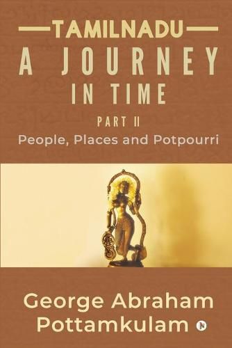 Tamilnadu A Journey in Time Part II: People, Places and Potpourri