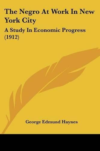 The Negro at Work in New York City: A Study in Economic Progress (1912)