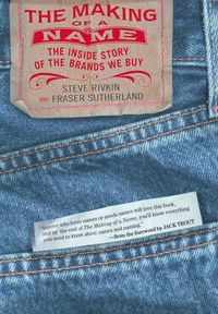 Cover image for The Making of a Name: The Inside Story of the Brands We Buy