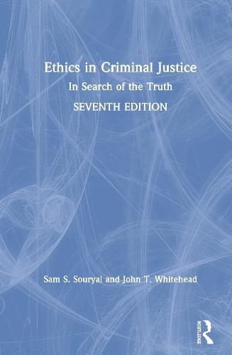 Cover image for Ethics in Criminal Justice: In Search of the Truth