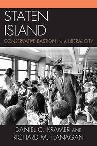 Cover image for Staten Island: Conservative Bastion in a Liberal City