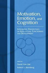 Cover image for Motivation, Emotion, and Cognition: Integrative Perspectives on Intellectual Functioning and Development