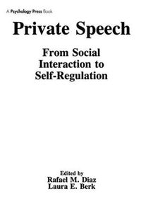 Cover image for Private Speech: From Social Interaction To Self-regulation