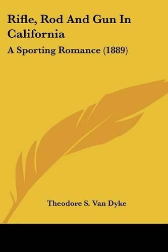 Rifle, Rod and Gun in California: A Sporting Romance (1889)