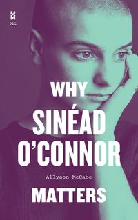 Cover image for Why Sinead O'Connor Matters