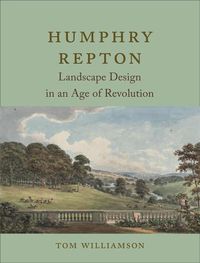 Cover image for Humphry Repton: Landscape Design in an Age of Revolution