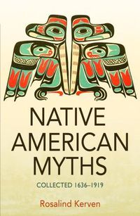 Cover image for NATIVE AMERICAN MYTHS: Collected 1636 - 1919