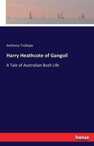 Cover image for Harry Heathcote of Gangoil: A Tale of Australian Bush Life