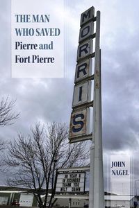 Cover image for The Man Who Saved Pierre and Fort Pierre