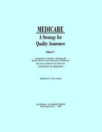 Cover image for Medicare: A Strategy for Quality Assurance, Volume I