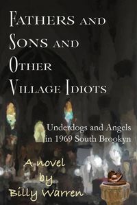 Cover image for Fathers and Sons and Other Village Idiots