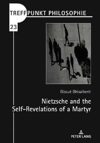 Cover image for Nietzsche and the Self-Revelations of a Martyr