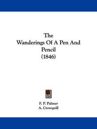 Cover image for The Wanderings of a Pen and Pencil (1846)