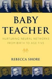 Cover image for Baby Teacher: Nurturing Neural Networks From Birth to Age Five