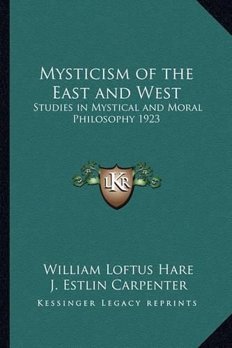 Cover image for Mysticism of the East and West: Studies in Mystical and Moral Philosophy 1923