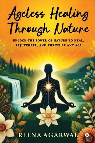 Cover image for Ageless Healing Through Nature