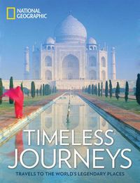 Cover image for Timeless Journeys: Travels to the World's Legendary Places