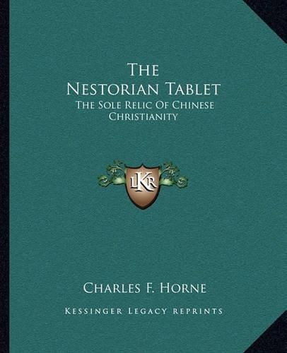 Cover image for The Nestorian Tablet: The Sole Relic of Chinese Christianity